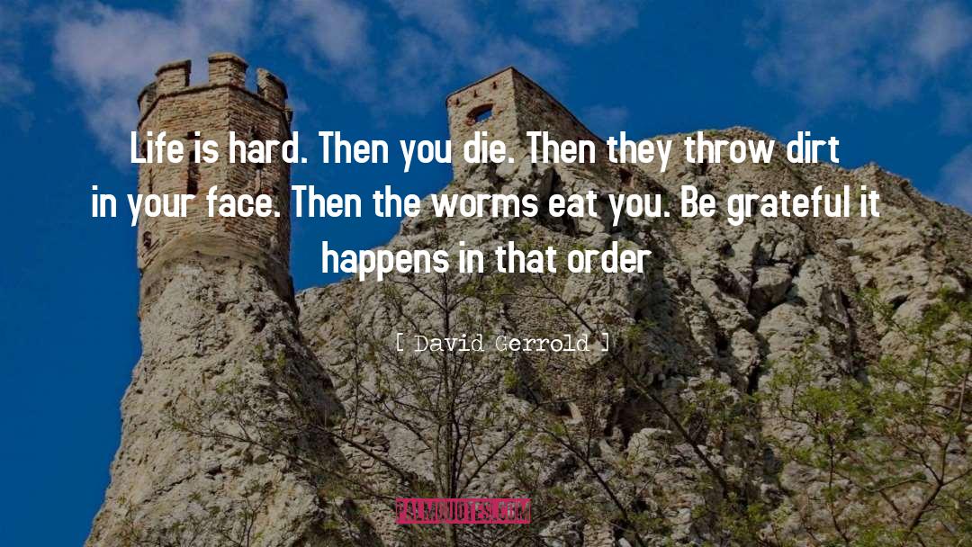 Life Is Hard quotes by David Gerrold