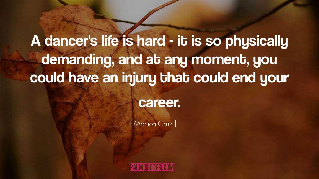 Life Is Hard quotes by Monica Cruz