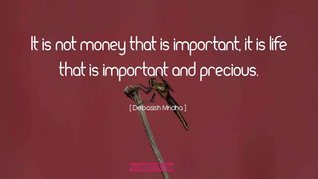 Life Is Important And Precious quotes by Debasish Mridha