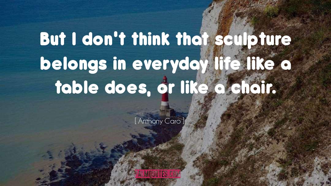 Life Is Like A Curveball quotes by Anthony Caro