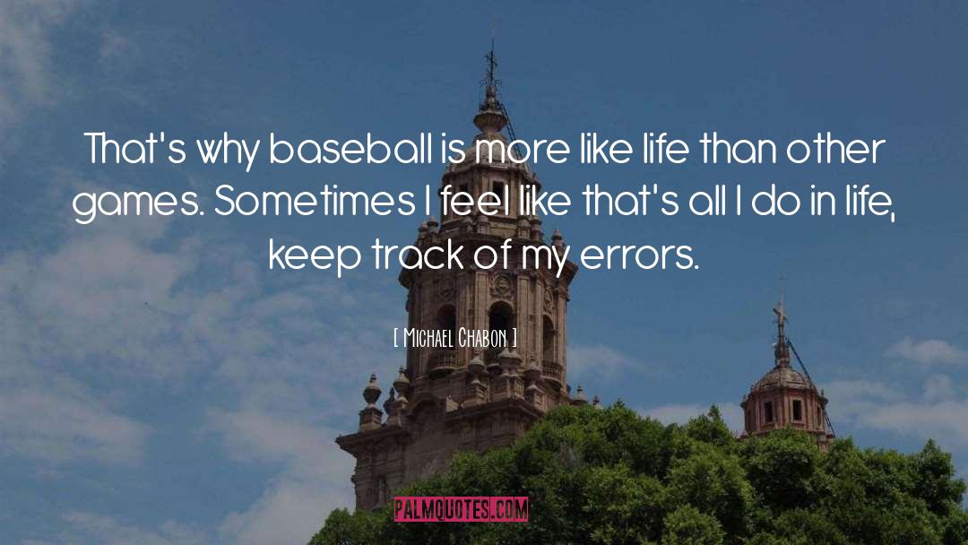 Life Is Like A Curveball quotes by Michael Chabon