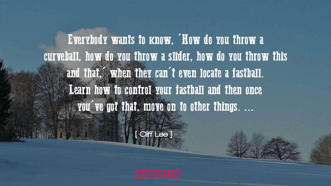 Life Is Like A Curveball quotes by Cliff Lee