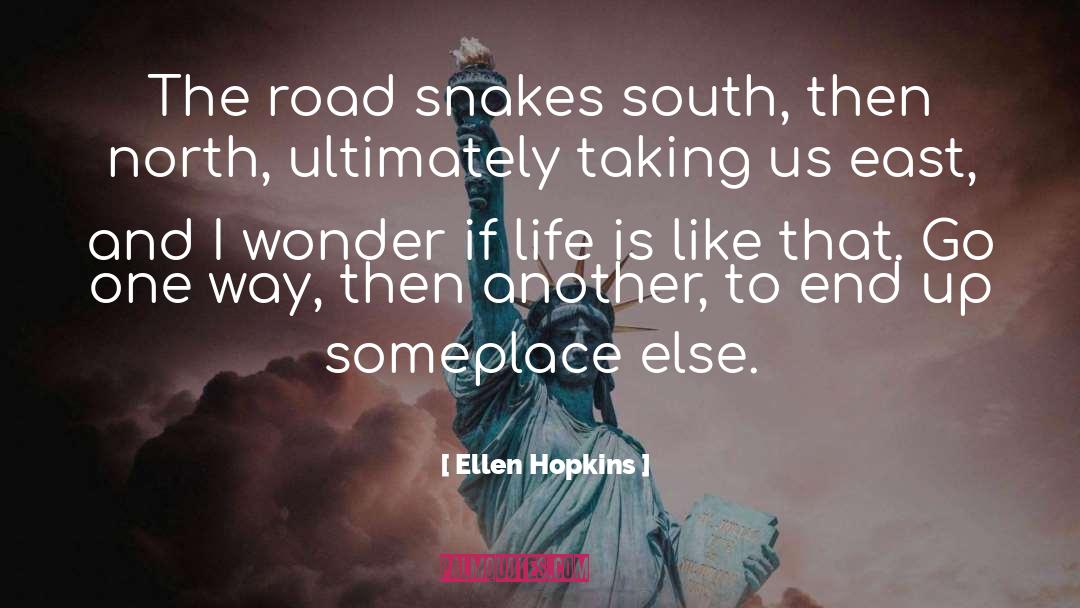 Life Is Like quotes by Ellen Hopkins