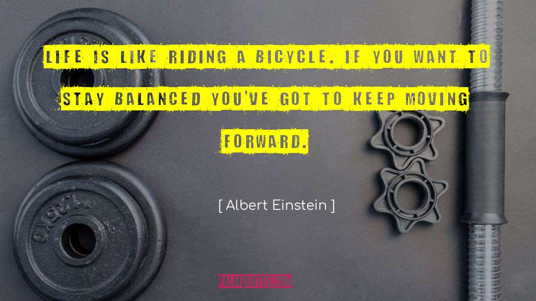 Life Is Like Riding A Motorcycle quotes by Albert Einstein