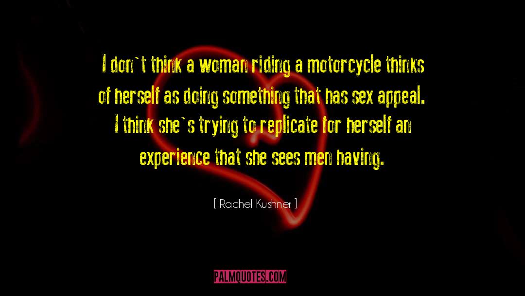 Life Is Like Riding A Motorcycle quotes by Rachel Kushner