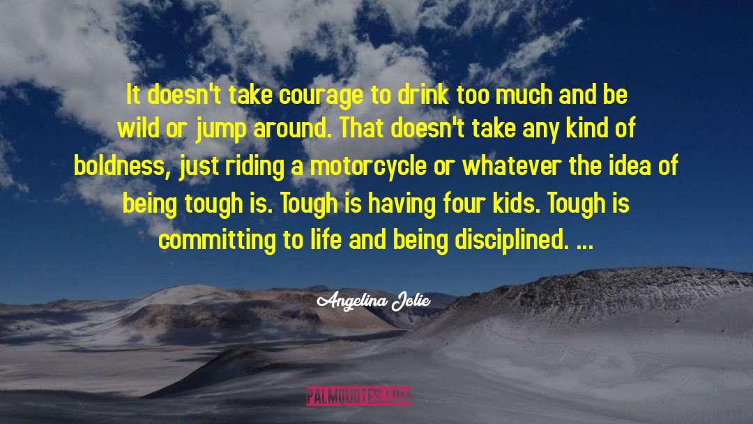 Life Is Like Riding A Motorcycle quotes by Angelina Jolie