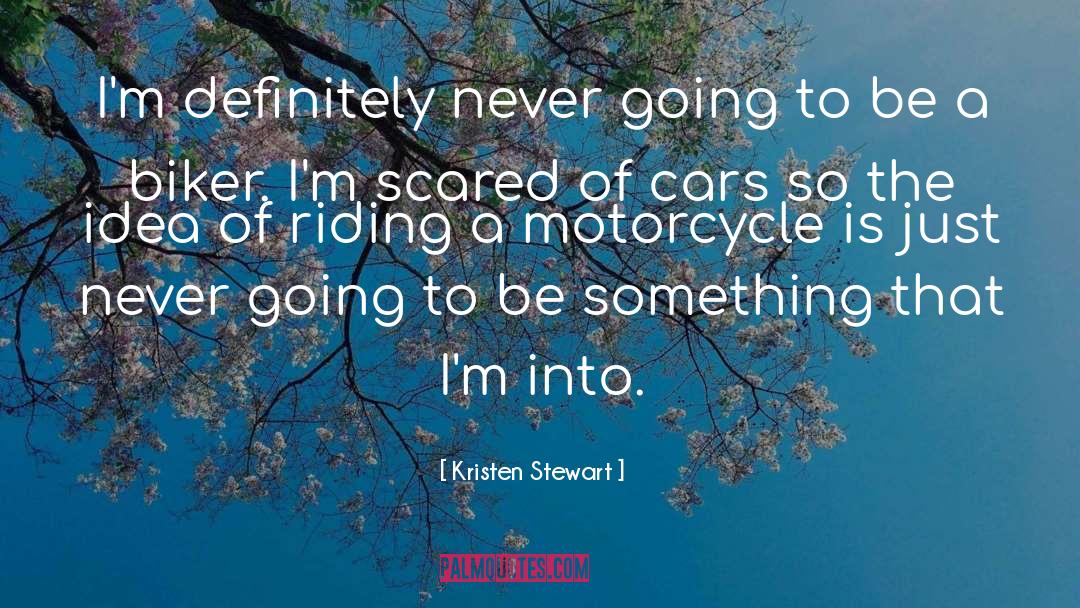Life Is Like Riding A Motorcycle quotes by Kristen Stewart