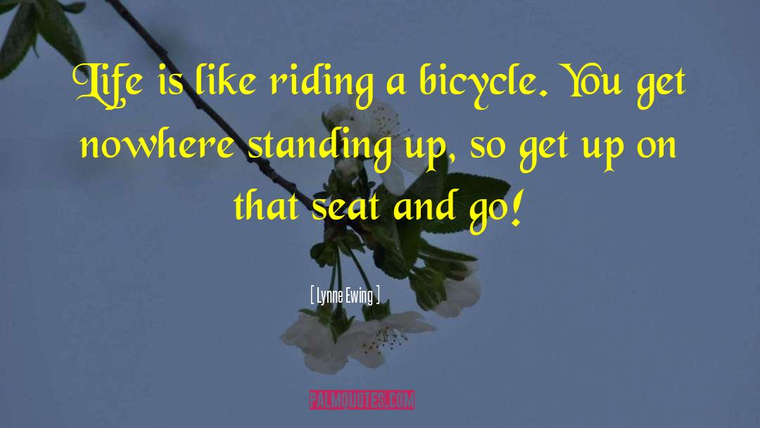 Life Is Like Riding A Motorcycle quotes by Lynne Ewing