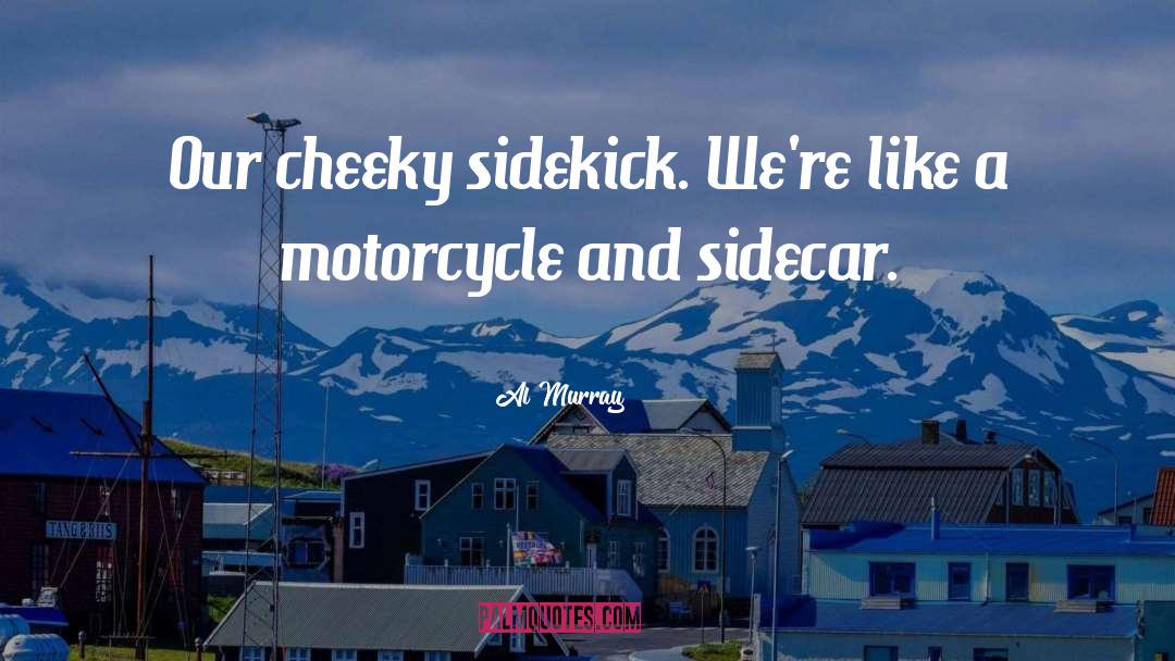 Life Is Like Riding A Motorcycle quotes by Al Murray