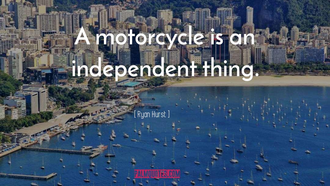 Life Is Like Riding A Motorcycle quotes by Ryan Hurst