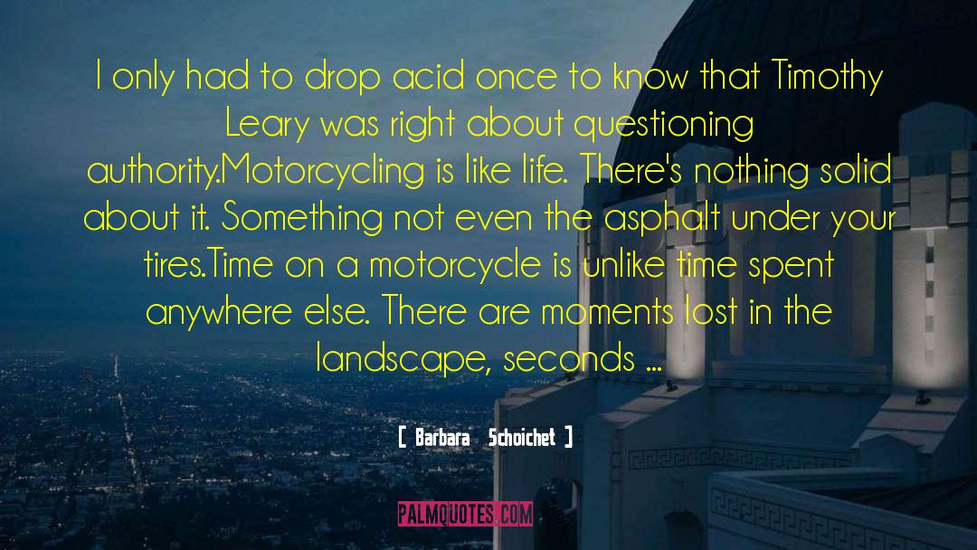 Life Is Like Riding A Motorcycle quotes by Barbara  Schoichet
