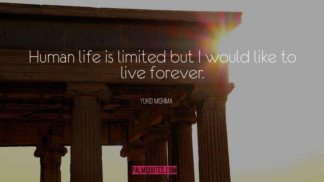 Life Is Limited quotes by Yukio Mishima