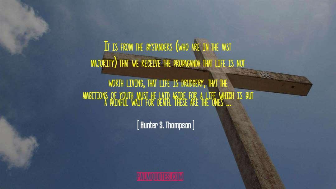 Life Is Long quotes by Hunter S. Thompson