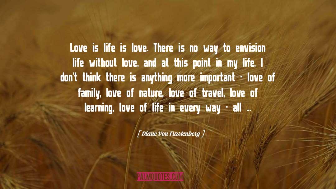 Life Is Love quotes by Diane Von Furstenberg