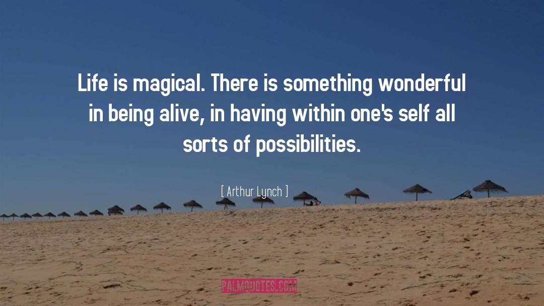 Life Is Magical quotes by Arthur Lynch