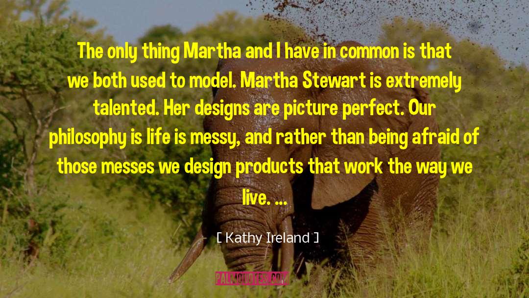 Life Is Messy quotes by Kathy Ireland