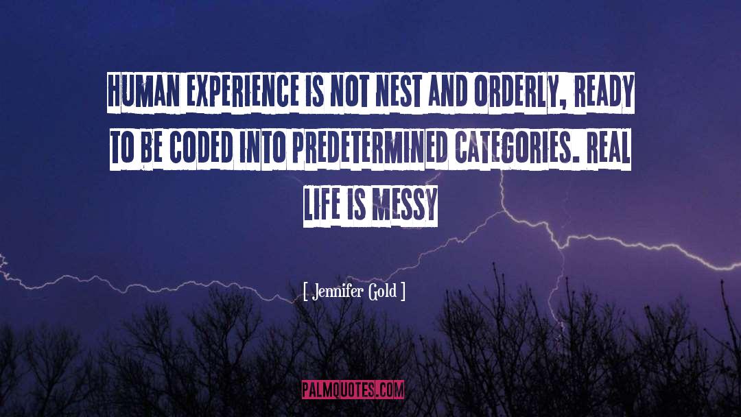 Life Is Messy quotes by Jennifer Gold