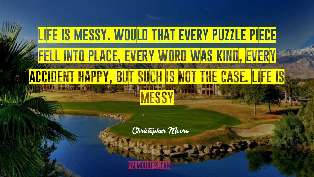 Life Is Messy quotes by Christopher Moore