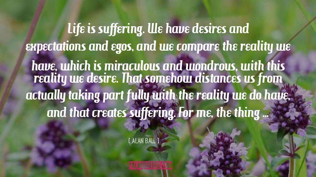 Life Is Miraculous quotes by Alan Ball