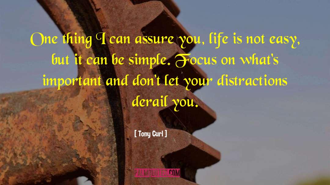 Life Is Not Easy quotes by Tony Curl