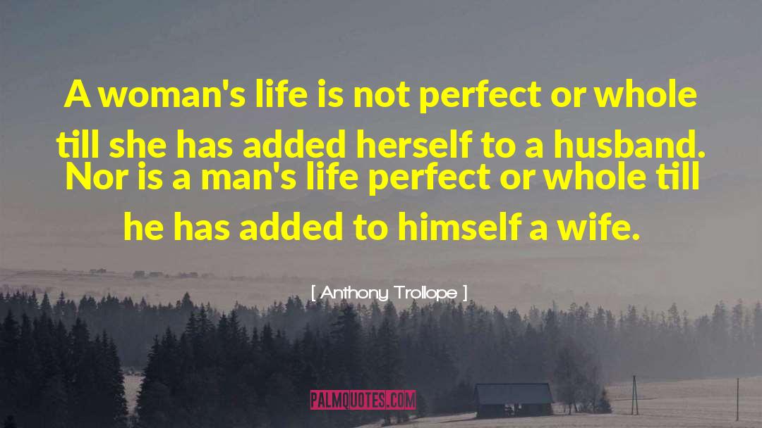 Life Is Not Perfect quotes by Anthony Trollope