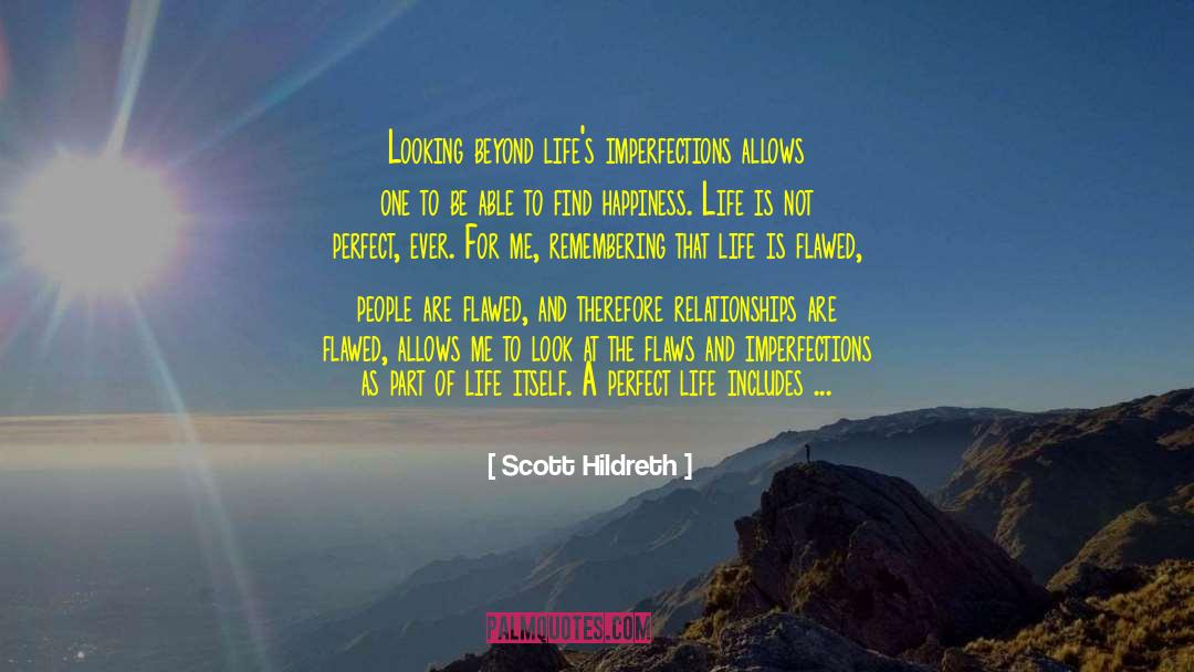 Life Is Not Perfect quotes by Scott Hildreth