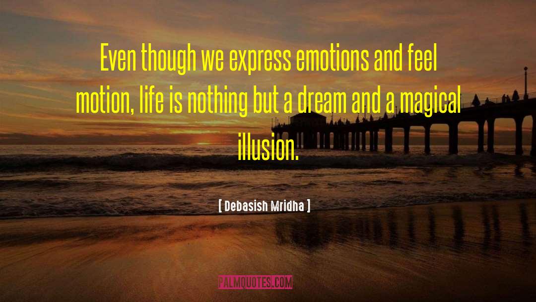Life Is Nothing But A Dream quotes by Debasish Mridha