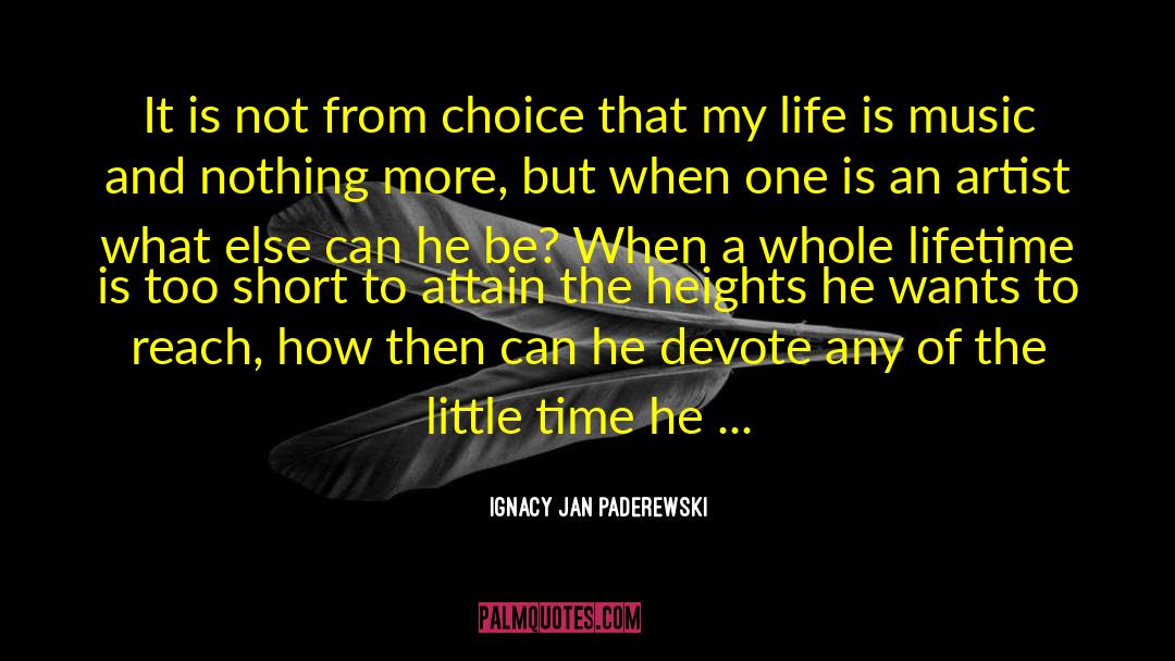 Life Is Nothing But Drama quotes by Ignacy Jan Paderewski