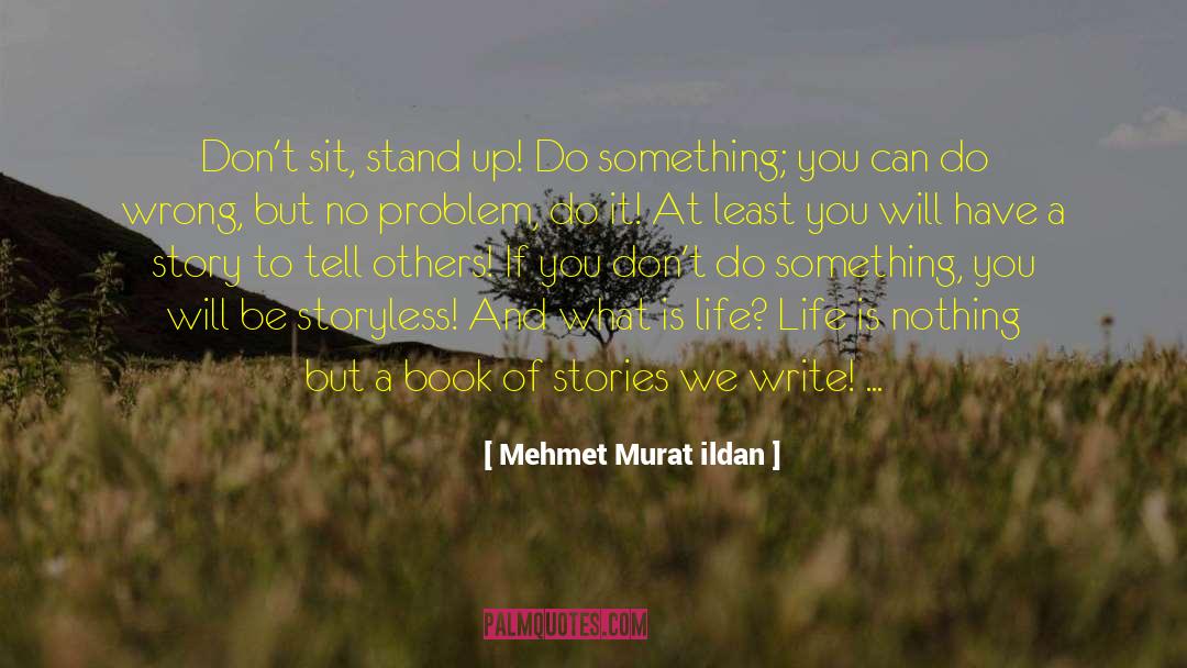Life Is Nothing quotes by Mehmet Murat Ildan