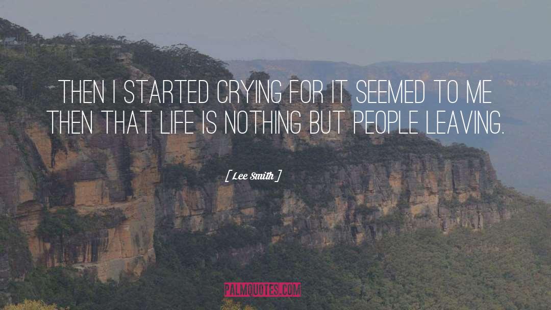 Life Is Nothing quotes by Lee Smith