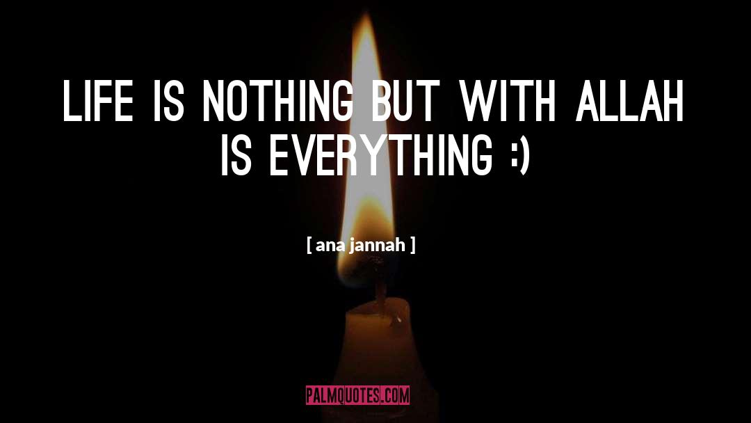 Life Is Nothing quotes by Ana Jannah