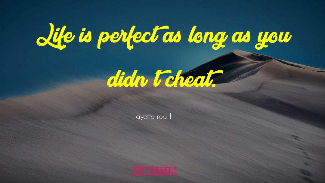 Life Is Perfect quotes by Ayette Roa