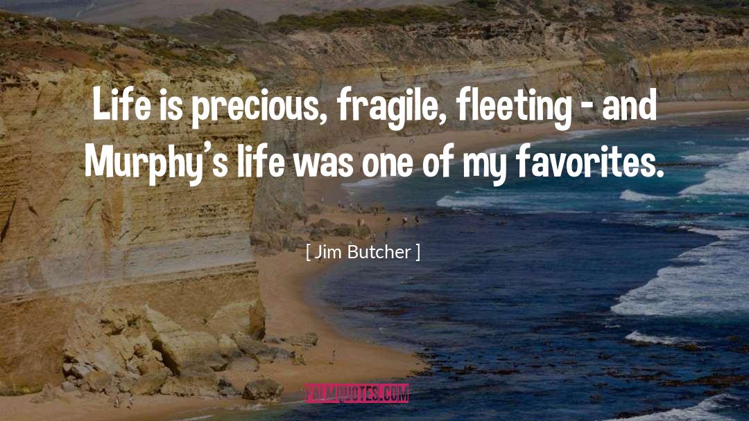 Life Is Precious quotes by Jim Butcher