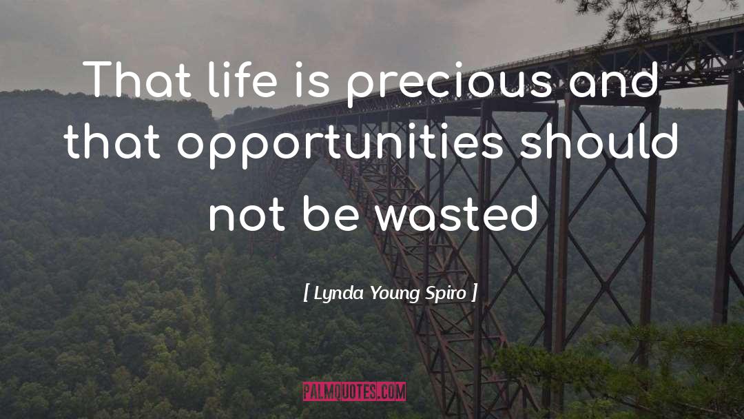 Life Is Precious quotes by Lynda Young Spiro