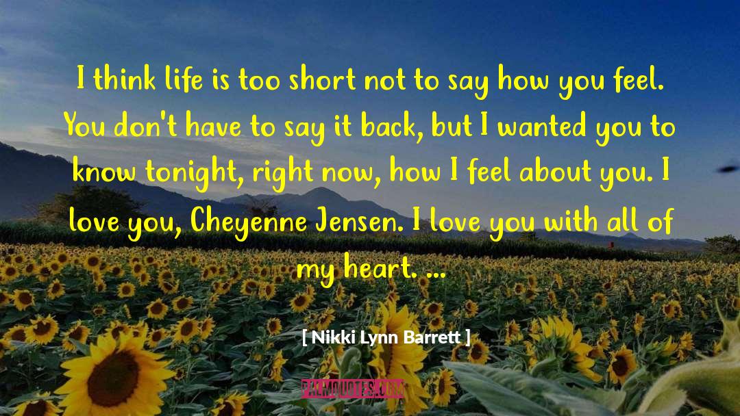 Life Is Short Love Deeply quotes by Nikki Lynn Barrett