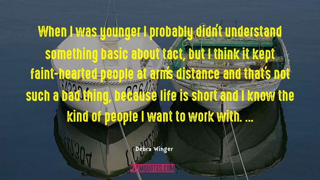 Life Is Short quotes by Debra Winger