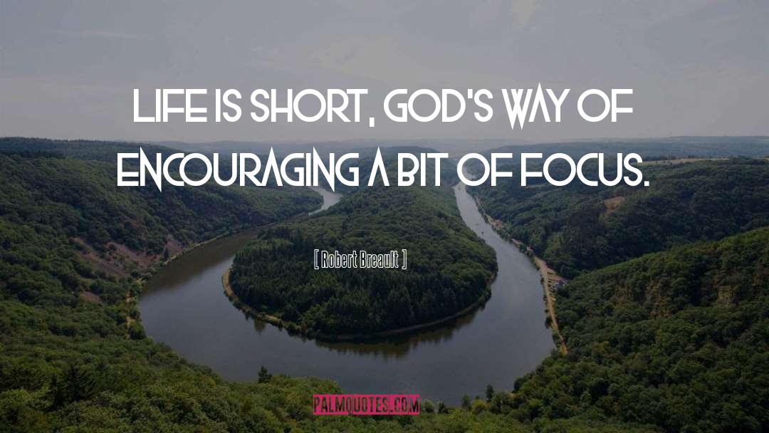 Life Is Short quotes by Robert Breault