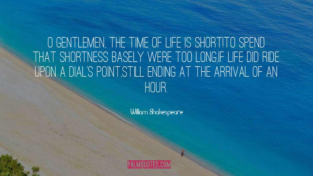 Life Is Short quotes by William Shakespeare