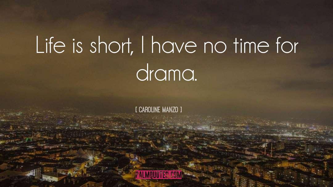 Life Is Short quotes by Caroline Manzo