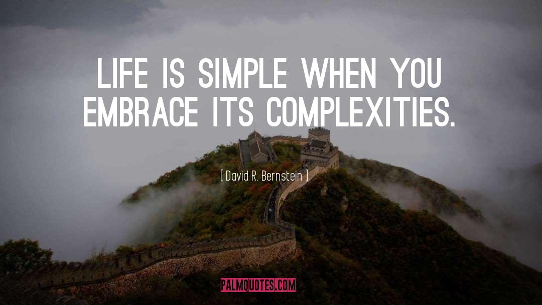 Life Is Simple quotes by David R. Bernstein