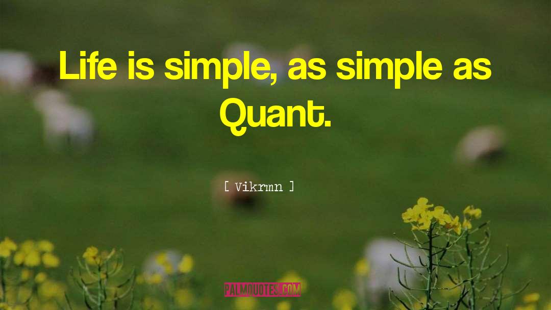 Life Is Simple quotes by Vikrmn