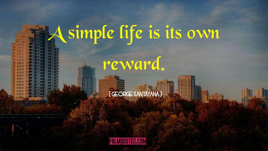 Life Is Simple quotes by George Santayana