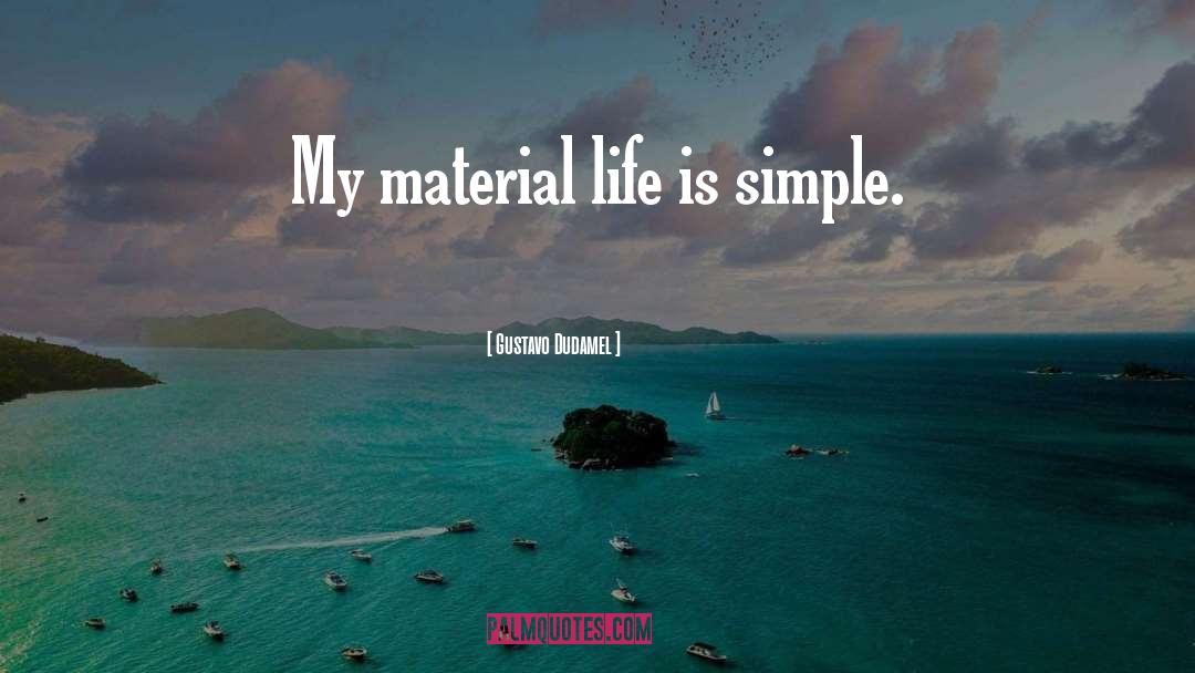 Life Is Simple quotes by Gustavo Dudamel