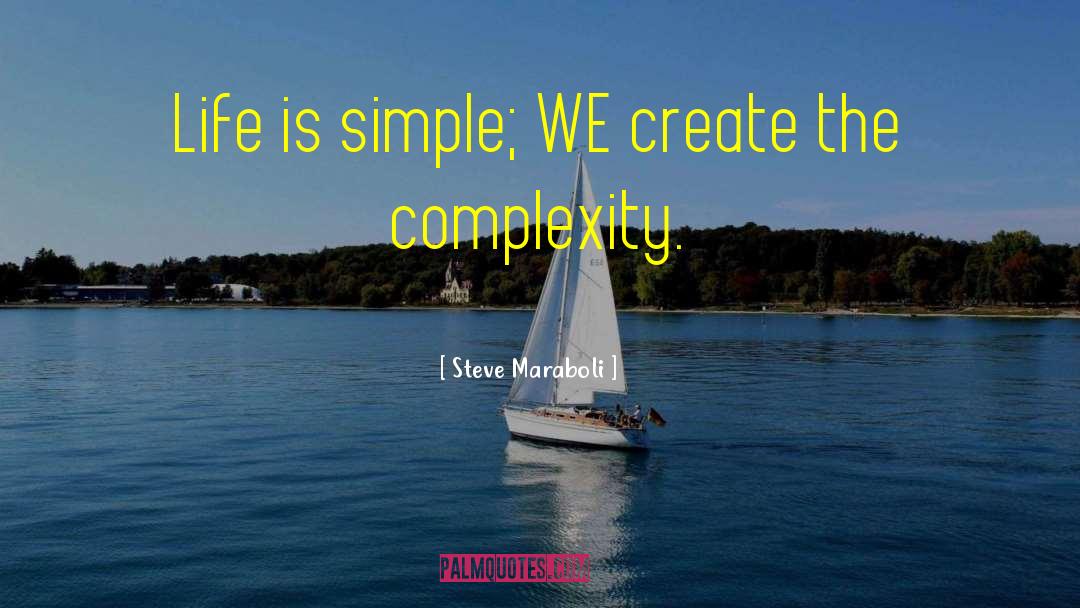 Life Is Simple quotes by Steve Maraboli