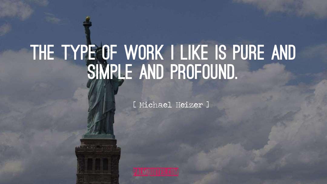 Life Is Simple quotes by Michael Heizer
