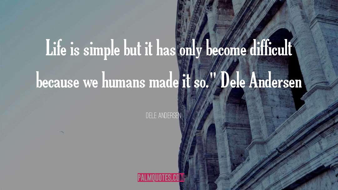 Life Is Simple quotes by Dele Andersen