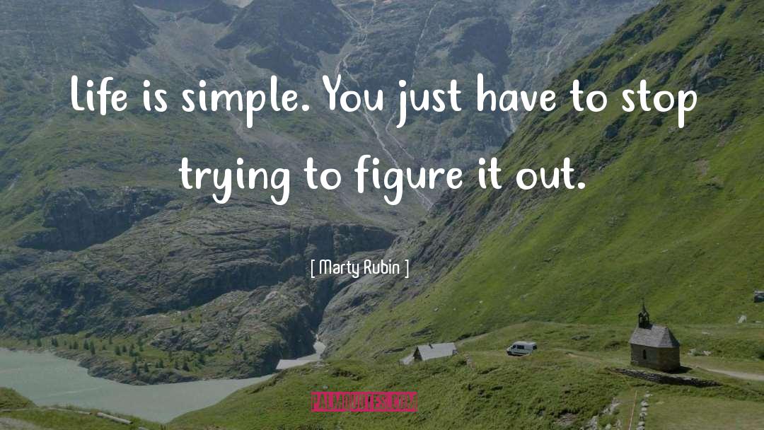 Life Is Simple quotes by Marty Rubin