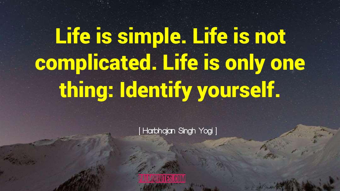 Life Is Simple quotes by Harbhajan Singh Yogi