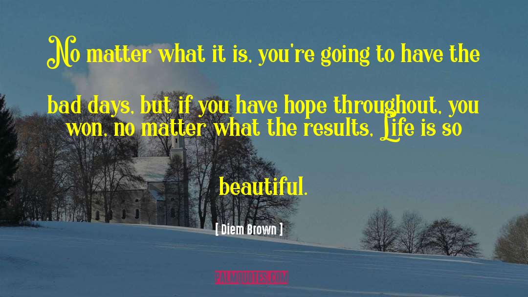 Life Is So Beautiful quotes by Diem Brown