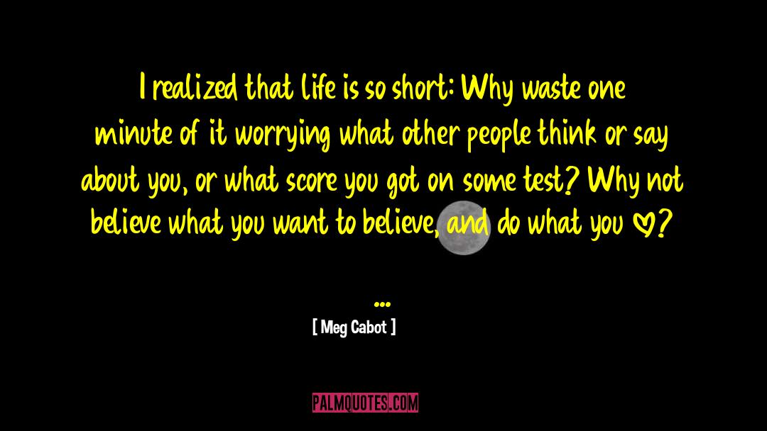 Life Is So Short quotes by Meg Cabot